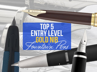 Top 5 Entry Level Gold Nib Fountain Pens - Are they Worth it?